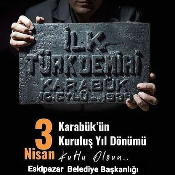 Karabük Demir Çelik Fabrikalarının Temellerinin Atılması ve Karabük'ün Kuruluşunun 86.Yılı Kutlu Olsun